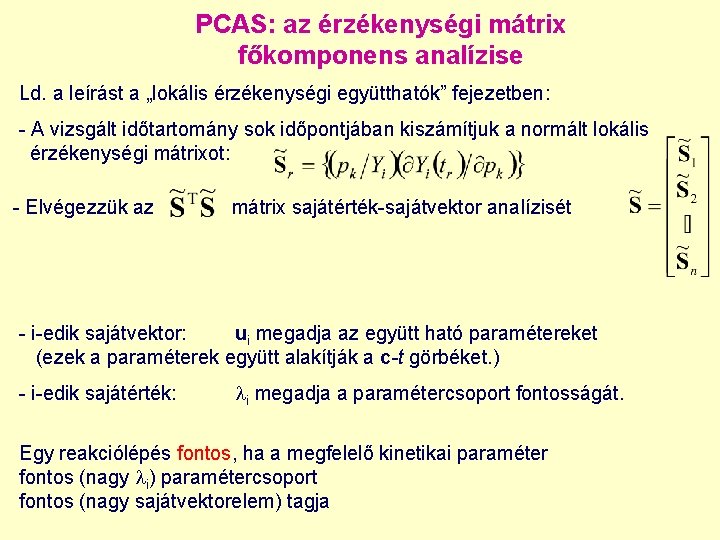 PCAS: az érzékenységi mátrix főkomponens analízise Ld. a leírást a „lokális érzékenységi együtthatók” fejezetben: