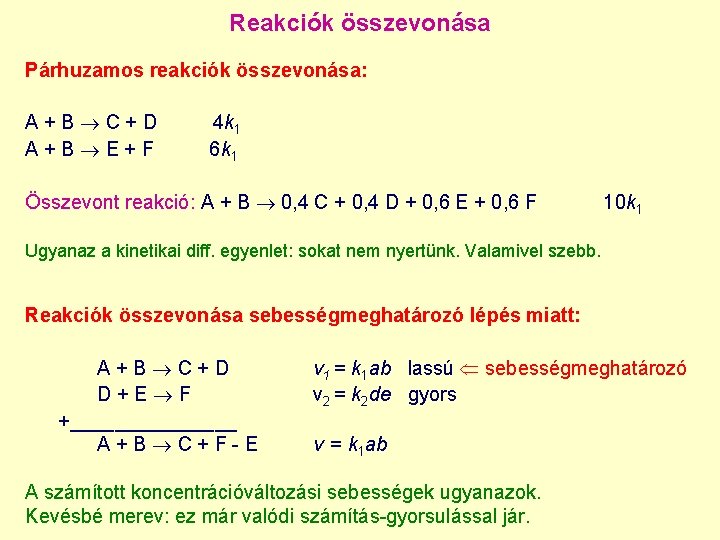 Reakciók összevonása Párhuzamos reakciók összevonása: A+B C+D A+B E+F 4 k 1 6 k