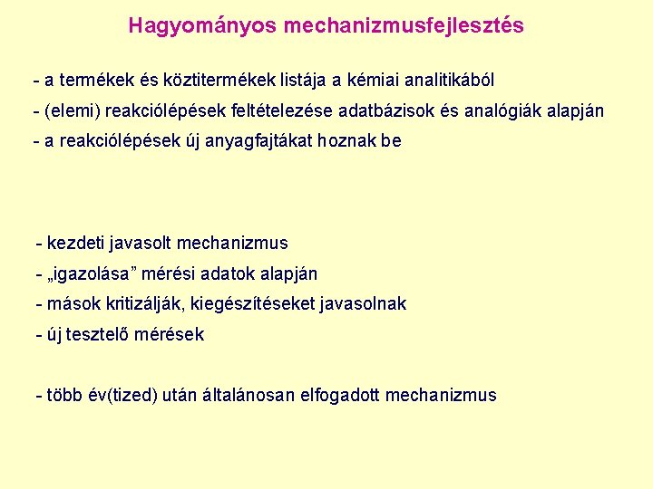 Hagyományos mechanizmusfejlesztés - a termékek és köztitermékek listája a kémiai analitikából - (elemi) reakciólépések