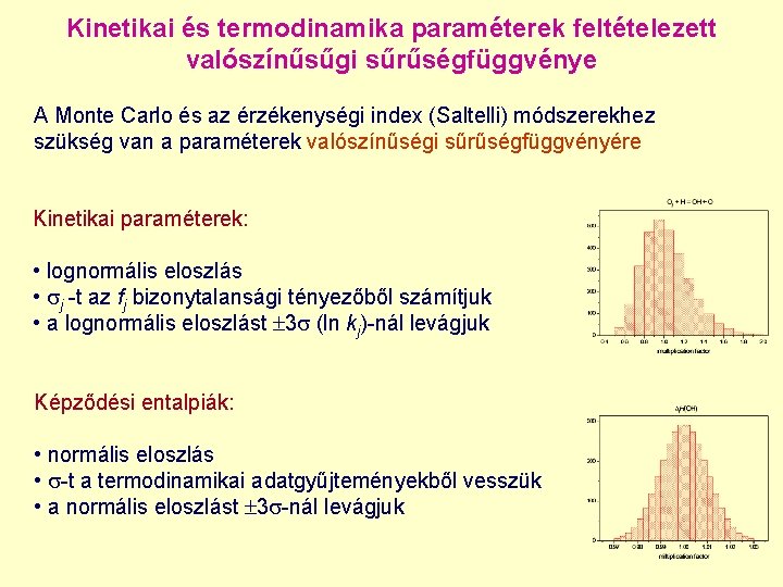 Kinetikai és termodinamika paraméterek feltételezett valószínűsűgi sűrűségfüggvénye A Monte Carlo és az érzékenységi index