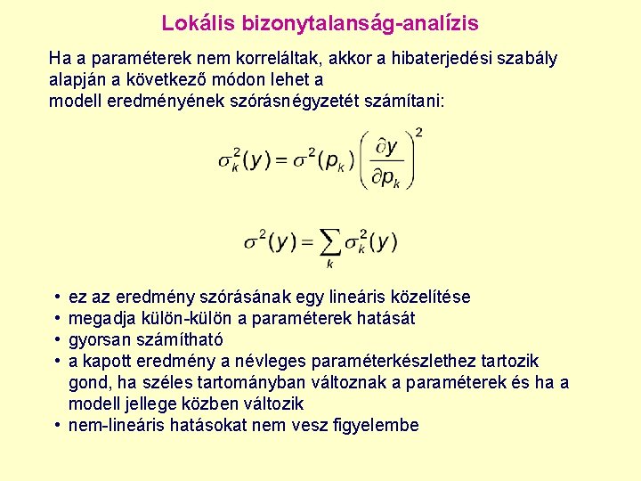 Lokális bizonytalanság-analízis Ha a paraméterek nem korreláltak, akkor a hibaterjedési szabály alapján a következő