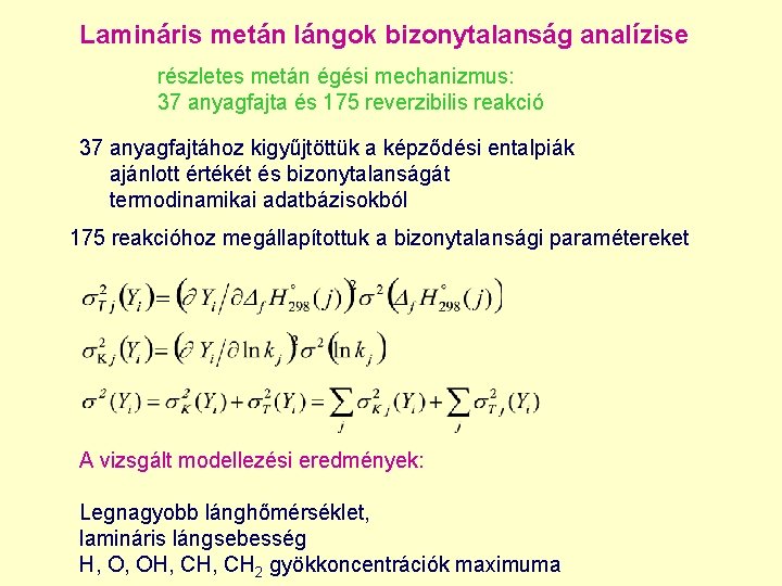 Lamináris metán lángok bizonytalanság analízise részletes metán égési mechanizmus: 37 anyagfajta és 175 reverzibilis