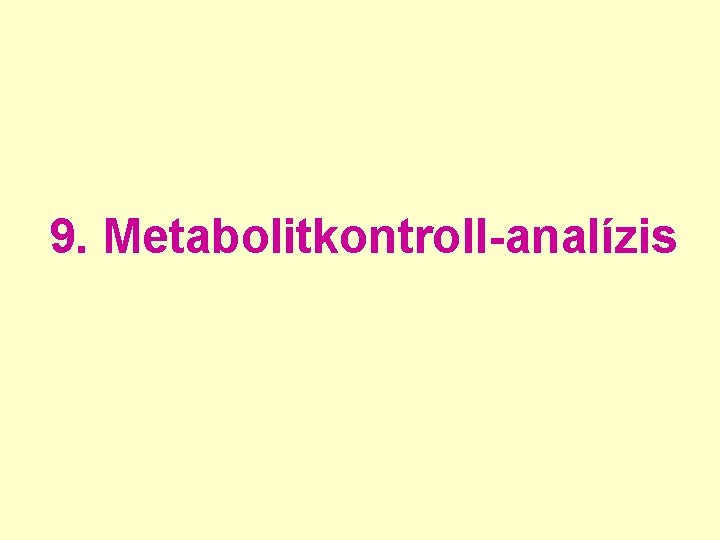 9. Metabolitkontroll-analízis 