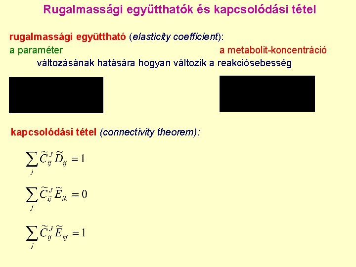 Rugalmassági együtthatók és kapcsolódási tétel rugalmassági együttható (elasticity coefficient): a paraméter a metabolit-koncentráció változásának