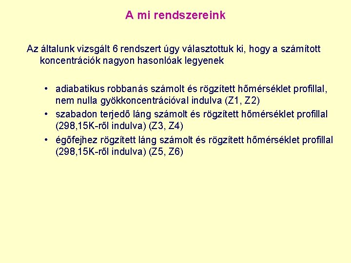 A mi rendszereink Az általunk vizsgált 6 rendszert úgy választottuk ki, hogy a számított