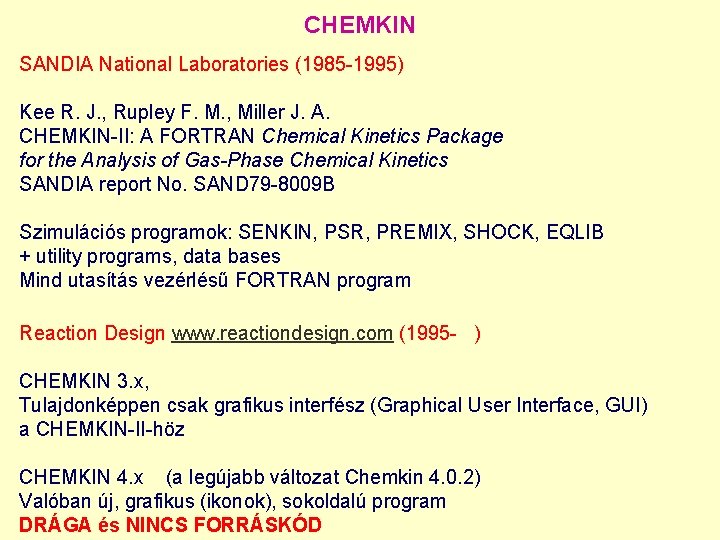 CHEMKIN SANDIA National Laboratories (1985 -1995) Kee R. J. , Rupley F. M. ,