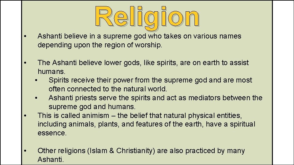  • • Religion Ashanti believe in a supreme god who takes on various