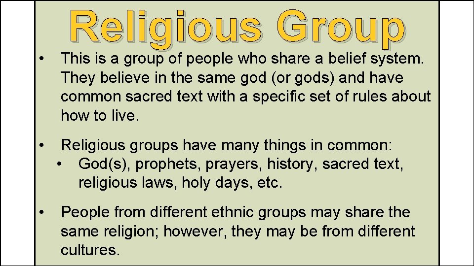 Religious Group • This is a group of people who share a belief system.