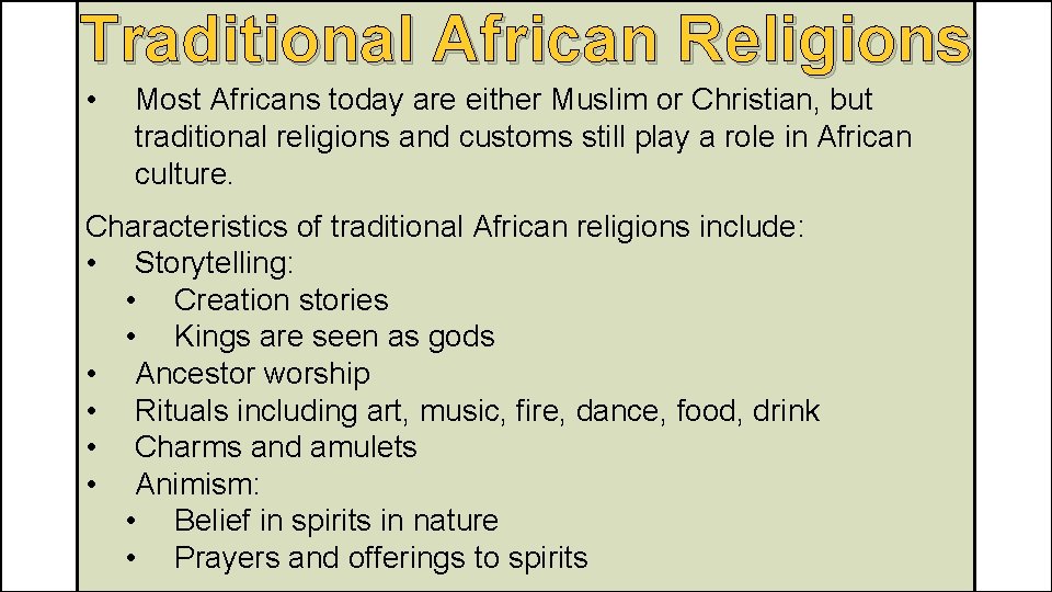 Traditional African Religions • Most Africans today are either Muslim or Christian, but traditional
