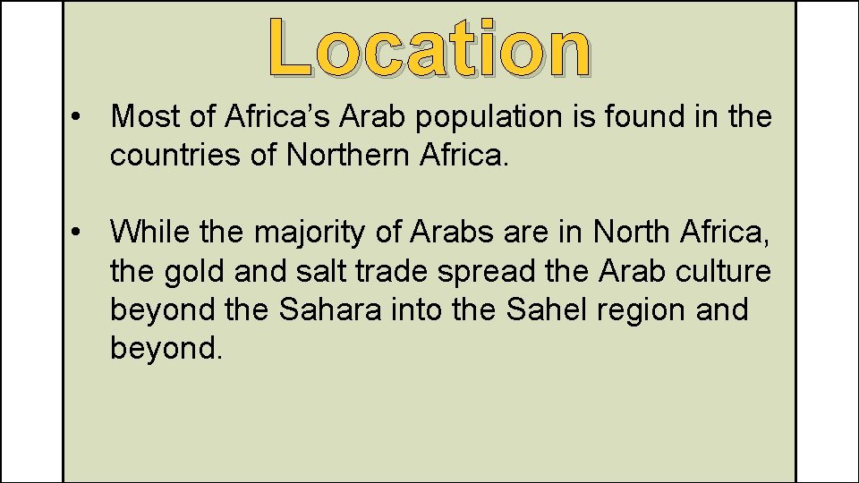 Location • Most of Africa’s Arab population is found in the countries of Northern