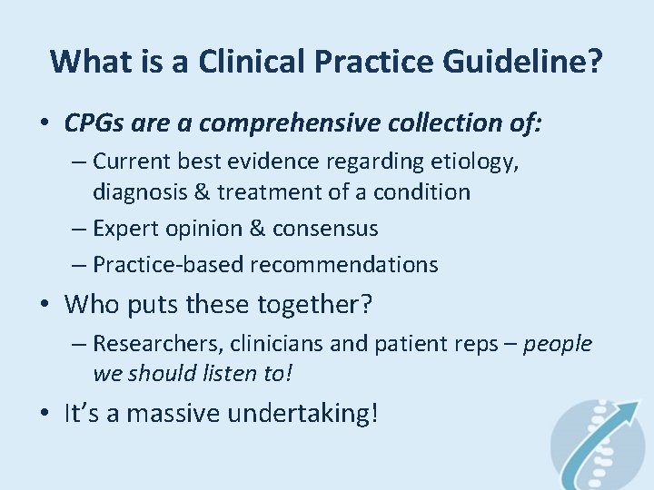 What is a Clinical Practice Guideline? • CPGs are a comprehensive collection of: –