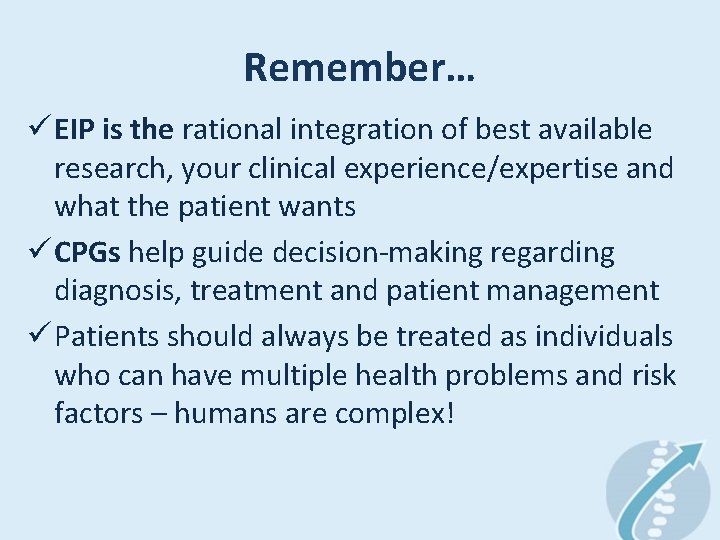 Remember… ü EIP is the rational integration of best available research, your clinical experience/expertise