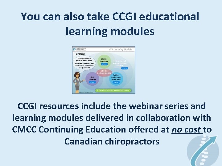 You can also take CCGI educational learning modules CCGI resources include the webinar series