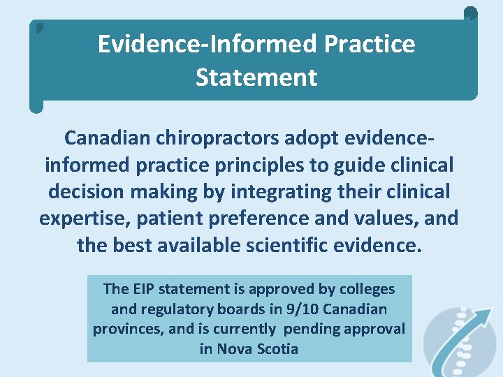 Evidence-Informed Practice Statement Canadian chiropractors adopt evidenceinformed practice principles to guide clinical decision making