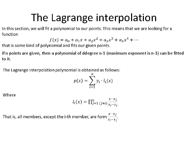 The Lagrange interpolation If n points are given, then a polynomial of ddegree n-1