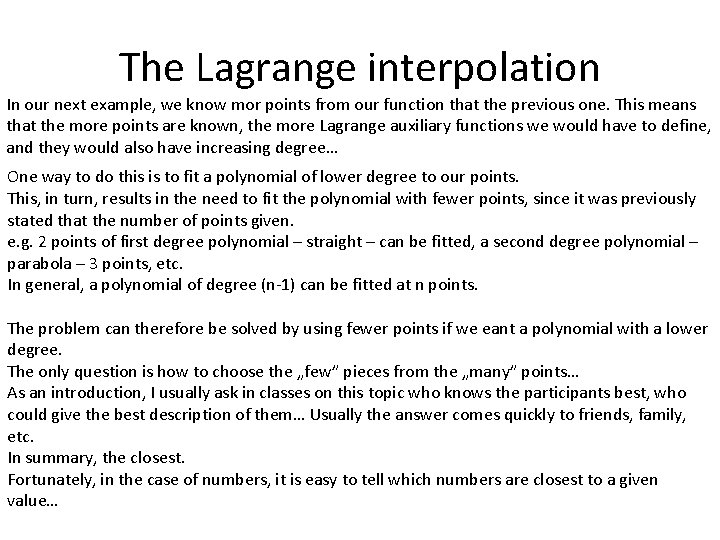 The Lagrange interpolation In our next example, we know mor points from our function