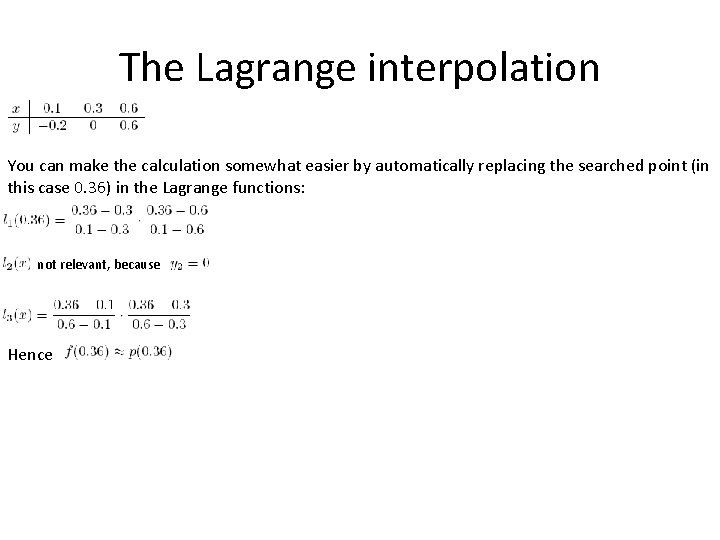 The Lagrange interpolation You can make the calculation somewhat easier by automatically replacing the
