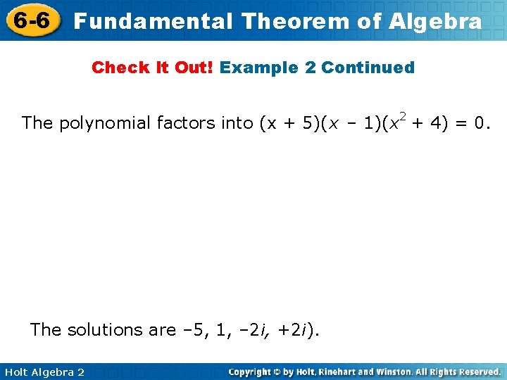 6 -6 Fundamental Theorem of Algebra Check It Out! Example 2 Continued The polynomial