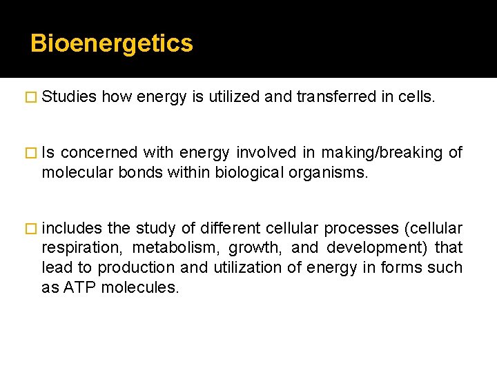 Bioenergetics � Studies how energy is utilized and transferred in cells. � Is concerned