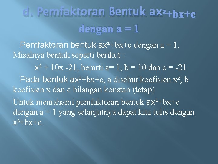 d. Pemfaktoran Bentuk ax²+bx+c dengan a = 1 Pemfaktoran bentuk ax²+bx+c dengan a =