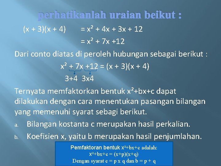 perhatikanlah uraian beikut : (x + 3)(x + 4) = x² + 4 x