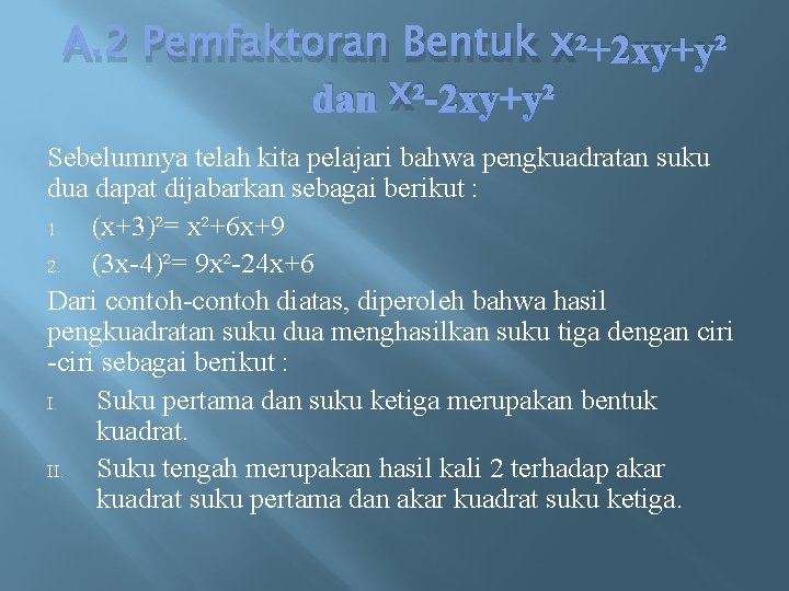 A. 2 Pemfaktoran Bentuk x²+2 xy+y² dan x²-2 xy+y² Sebelumnya telah kita pelajari bahwa