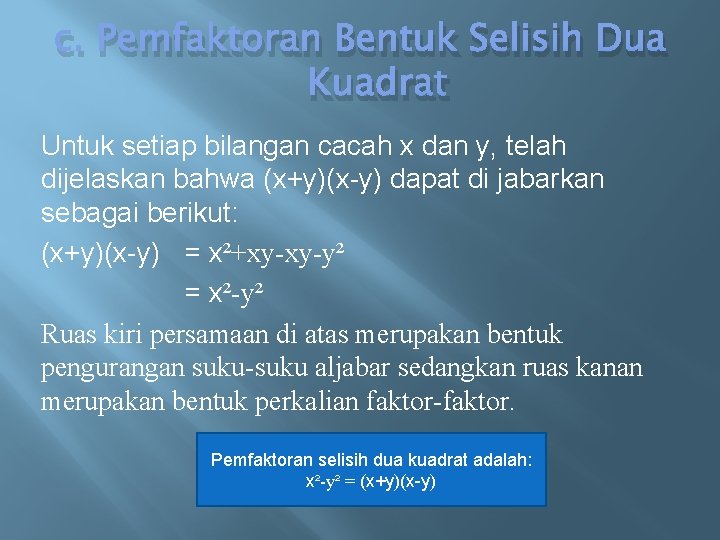 c. Pemfaktoran Bentuk Selisih Dua Kuadrat Untuk setiap bilangan cacah x dan y, telah