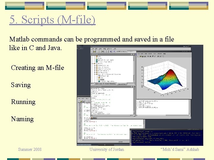 5. Scripts (M-file) Matlab commands can be programmed and saved in a file like 5. Scripts (M-file) Matlab commands can be programmed and saved in a file like