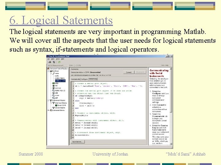 6. Logical Satements The logical statements are very important in programming Matlab. We will 6. Logical Satements The logical statements are very important in programming Matlab. We will