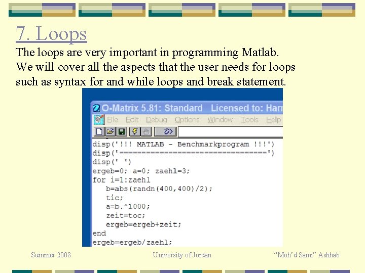 7. Loops The loops are very important in programming Matlab. We will cover all 7. Loops The loops are very important in programming Matlab. We will cover all