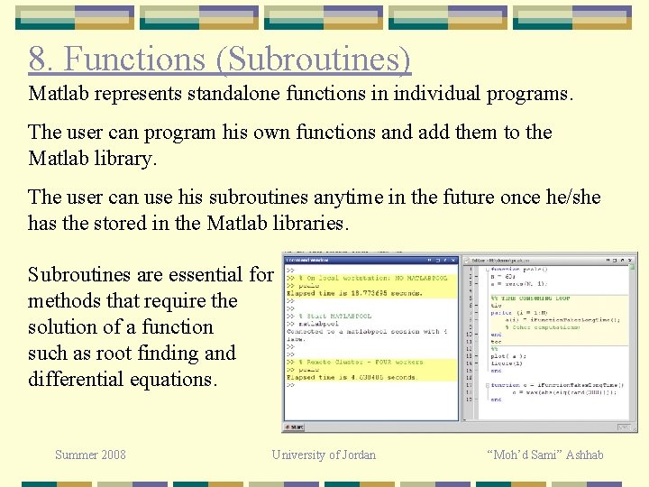 8. Functions (Subroutines) Matlab represents standalone functions in individual programs. The user can program 8. Functions (Subroutines) Matlab represents standalone functions in individual programs. The user can program