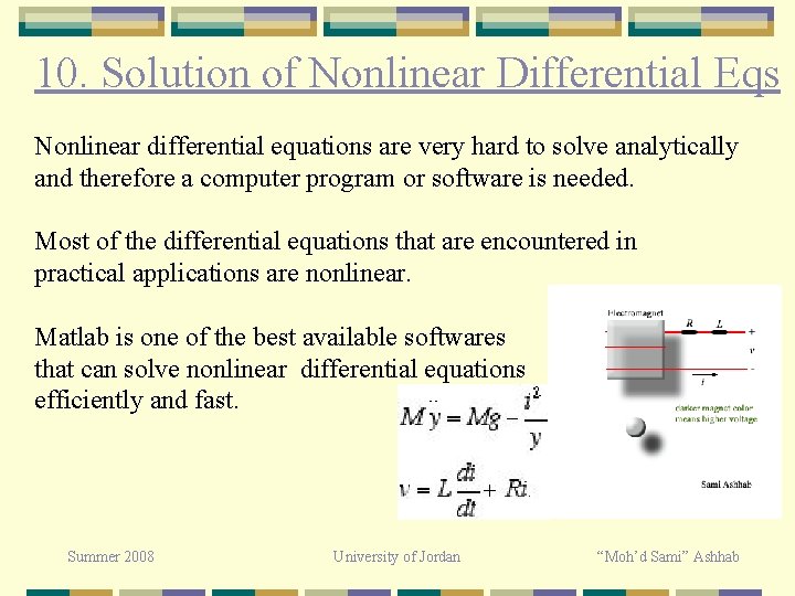 10. Solution of Nonlinear Differential Eqs Nonlinear differential equations are very hard to solve 10. Solution of Nonlinear Differential Eqs Nonlinear differential equations are very hard to solve