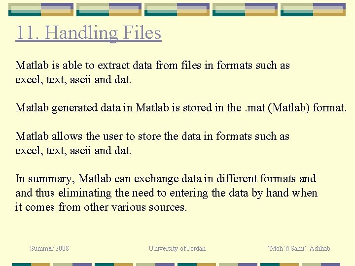 11. Handling Files Matlab is able to extract data from files in formats such 11. Handling Files Matlab is able to extract data from files in formats such