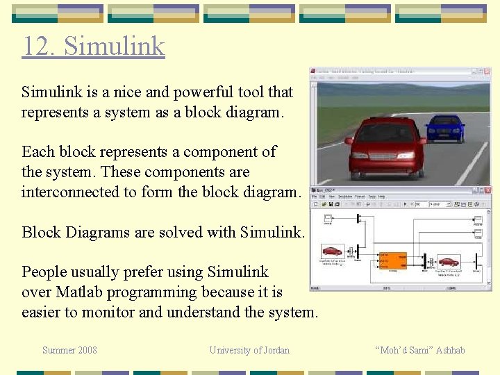 12. Simulink is a nice and powerful tool that represents a system as a 12. Simulink is a nice and powerful tool that represents a system as a