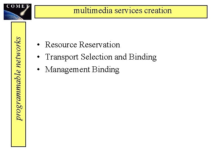 programmable networks multimedia services creation • Resource Reservation • Transport Selection and Binding •