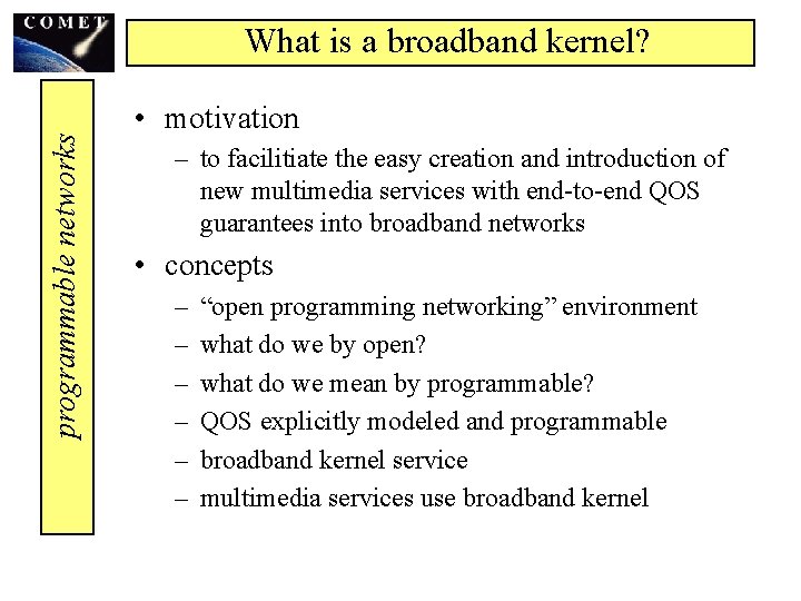 programmable networks What is a broadband kernel? • motivation – to facilitiate the easy