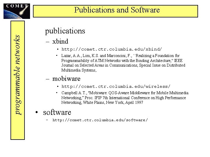 programmable networks Publications and Software publications – xbind • http: //comet. ctr. columbia. edu/xbind/