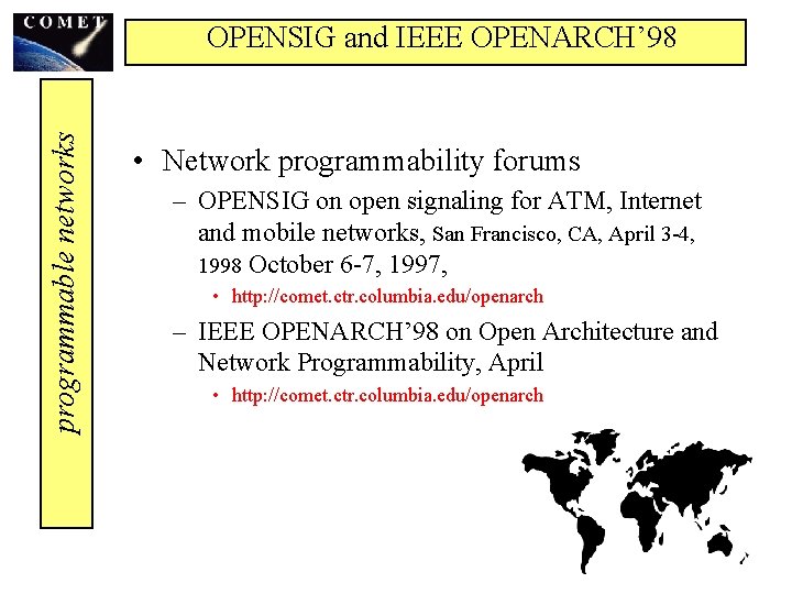 programmable networks OPENSIG and IEEE OPENARCH’ 98 • Network programmability forums – OPENSIG on