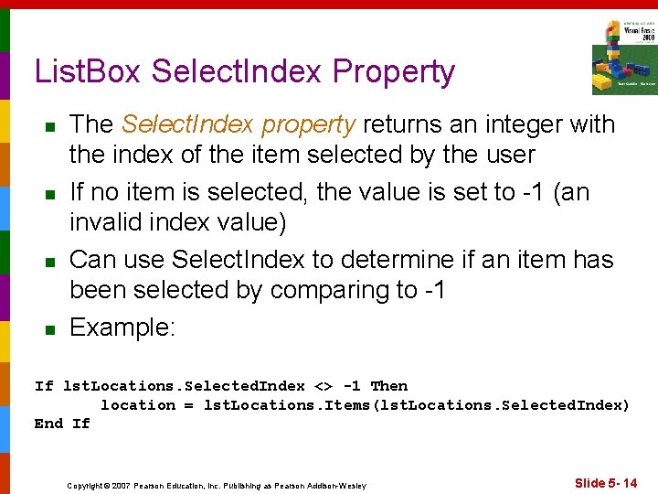 List. Box Select. Index Property n n The Select. Index property returns an integer