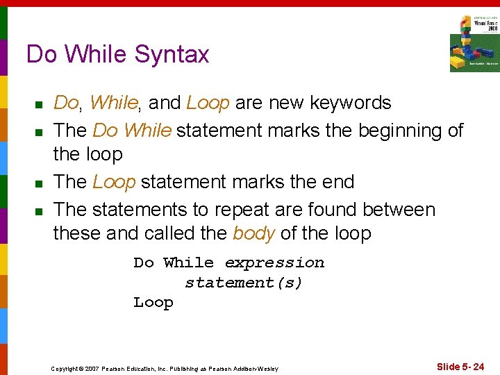 Do While Syntax n n Do, While, and Loop are new keywords The Do