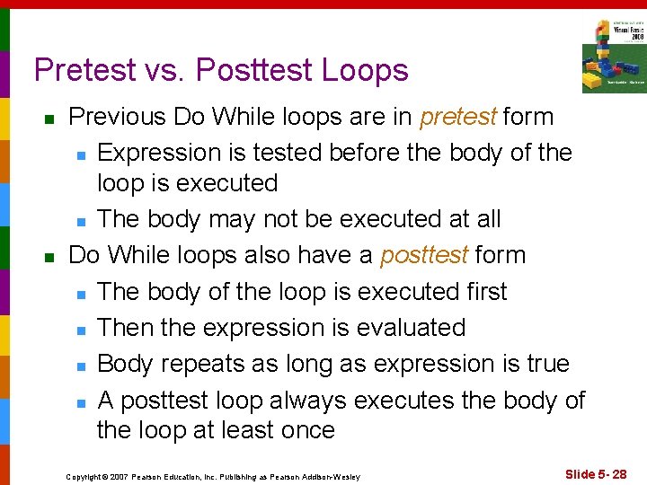 Pretest vs. Posttest Loops n n Previous Do While loops are in pretest form