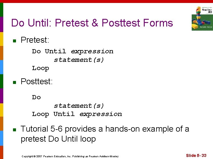 Do Until: Pretest & Posttest Forms n Pretest: Do Until expression statement(s) Loop n