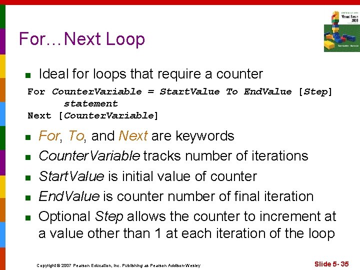 For…Next Loop n Ideal for loops that require a counter For Counter. Variable =