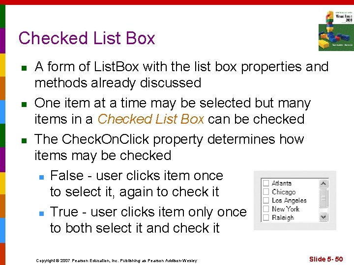 Checked List Box n n n A form of List. Box with the list