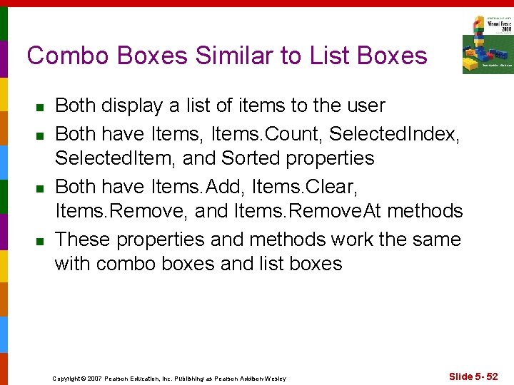 Combo Boxes Similar to List Boxes n n Both display a list of items