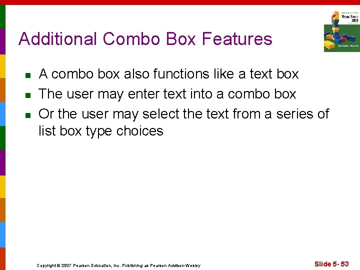 Additional Combo Box Features n n n A combo box also functions like a