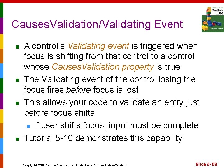 Causes. Validation/Validating Event n n A control’s Validating event is triggered when focus is