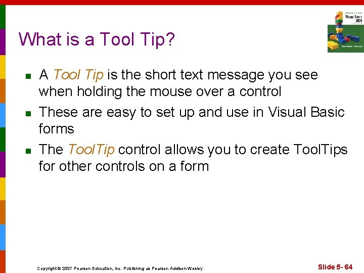 What is a Tool Tip? n n n A Tool Tip is the short