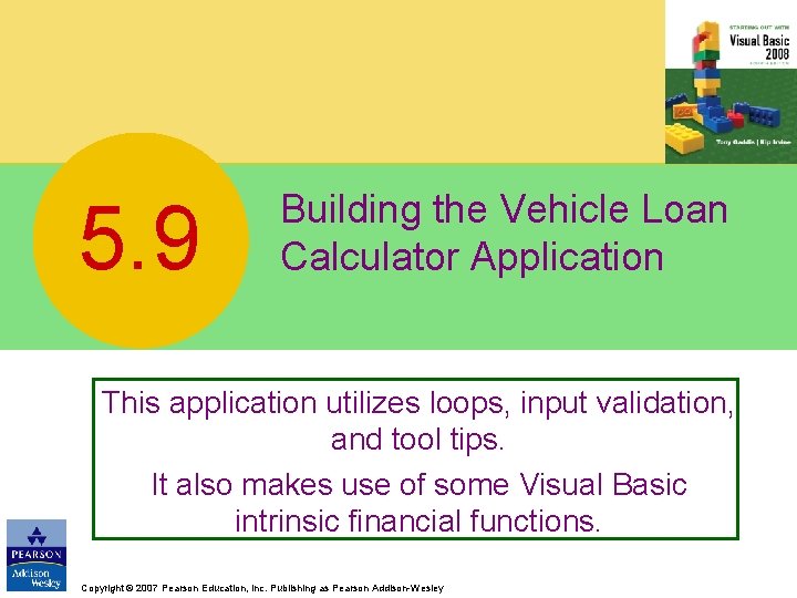 5. 9 Building the Vehicle Loan Calculator Application This application utilizes loops, input validation,