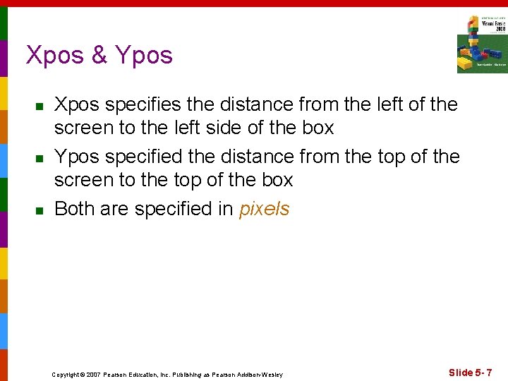 Xpos & Ypos n n n Xpos specifies the distance from the left of